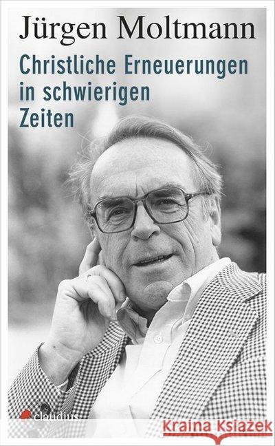 Christliche Erneuerungen in schwierigen Zeiten Moltmann, Jürgen 9783532628317 Claudius - książka