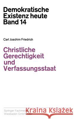 Christliche Gerechtigkeit Und Verfassungsstaat Carl J Carl-Joachim Friedrich 9783322960894 Vs Verlag Fur Sozialwissenschaften - książka