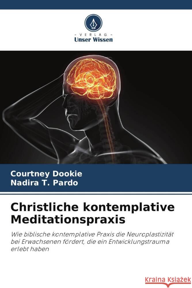 Christliche kontemplative Meditationspraxis Dookie, Courtney, Pardo, Nadira T. 9786208542214 Verlag Unser Wissen - książka