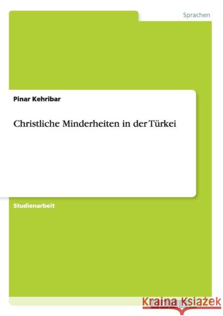 Christliche Minderheiten in der Türkei Kehribar, Pinar 9783640529148 Grin Verlag - książka