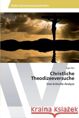 Christliche Theodizeeversuche Irka, Ingo 9783639498363 AV Akademikerverlag - książka