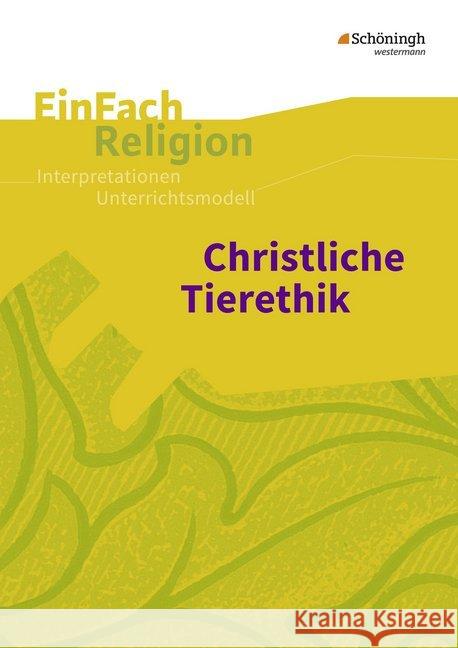 Christliche Tierethik : Interpretation und Unterrichtsmodell. Jahrgangsstufen 9 - 13  9783140536196 Schöningh im Westermann - książka