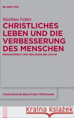 Christliches Leben und die Verbesserung des Menschen Felder, Matthias 9783110745931 de Gruyter - książka