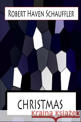 Christmas Robert Haven Schauffler 9781478383253 Createspace - książka
