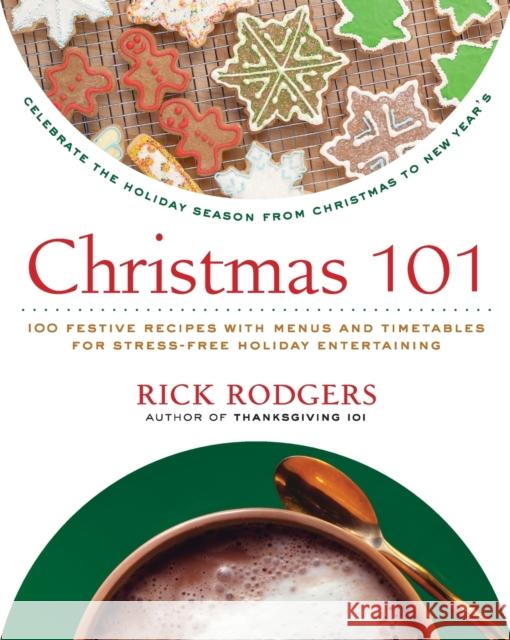 Christmas 101: Celebrate the Holiday Season from Christmas to New Year's Rick Rodgers 9780061227349 William Morrow Cookbooks - książka