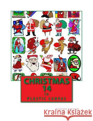 Christmas 14: In Plastic Canvas Dancing Dolphin Patterns 9781979560764 Createspace Independent Publishing Platform - książka