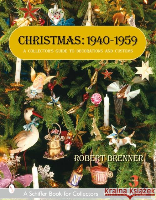 Christmas, 1940-1959: A Collector's Guide to Decorations and Customs Brenner, Robert 9780764326721 Schiffer Publishing - książka