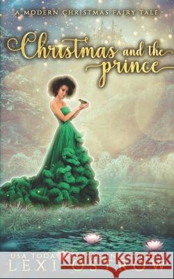 Christmas & The Prince: A Modern Christmas Fairy Tale Lexi Ostrow 9781677979172 Independently Published - książka