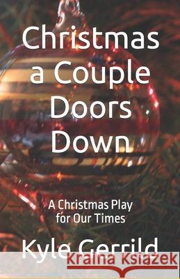 Christmas a Couple Doors Down Kyle J. Gerrild 9781453837344 Createspace Independent Publishing Platform - książka
