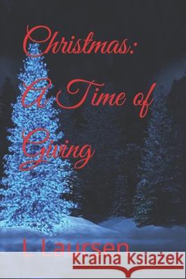 Christmas: A Time of Giving L S Laursen 9798754009509 Independently Published - książka