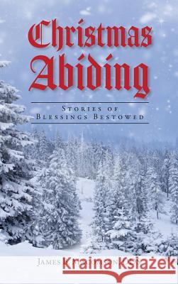 Christmas Abiding: Stories of Blessings Bestowed James B. Macomson 9781733994514 Warren Publishing, Inc - książka