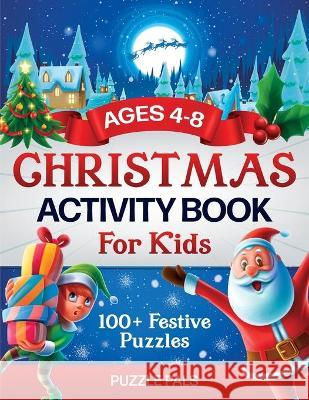 Christmas Activity Book For Kids: 100+ Festive Color By Numbers, Connect The Dots, Mazes, and Coloring Pages Puzzle Pals Bryce Ross 9781990100529 Puzzle Pals - książka