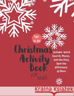 Christmas Activity Book for Kids: Ages 6-10: A Creative Holiday Coloring, Drawing, Word Search, Maze, Games, and Puzzle Art Activities Book for Boys a Carrigleagh Books 9781710201598 Independently Published - książka