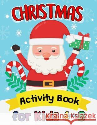 Christmas Activity Books for Kids 4-8: High Quality Coloring, Hidden Pictures, Dot To Dot, Connect the dots, Maze, Word Search, Crossword Ages 3-5, 4- Rocket Publishing 9781698399041 Independently Published - książka