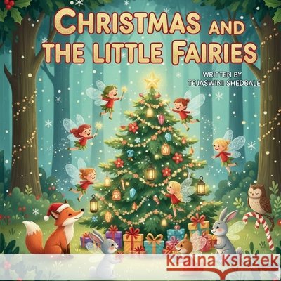 Christmas and the Little Fairies Shedbale, Tejaswini Abhijeet 9798278437598 Independently Published - książka