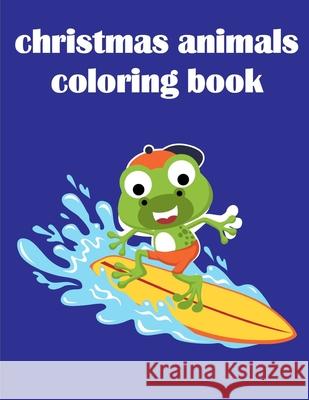 Christmas Animals Coloring Book: Christmas Book Coloring Pages with Funny, Easy, and Relax J. K. Mimo 9781679253461 Independently Published - książka