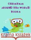 Christmas Around The World Books: An Adorable Coloring Christmas Book with Cute Animals, Playful Kids, Best for Children J. K. Mimo 9781679255922 Independently Published