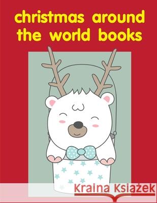 Christmas Around The World Books: coloring books for boys and girls with cute animals, relaxing colouring Pages J. K. Mimo 9781672790109 Independently Published - książka