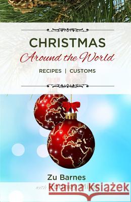 Christmas Around the World: Recipes Customs Rodney Miles, Zu Barnes 9781505392463 Createspace Independent Publishing Platform - książka