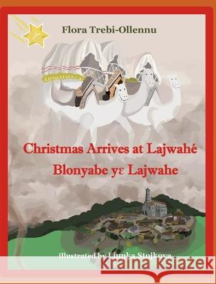 Christmas Arrives at Lajwahé/Blonyabe Yɛ Lajwahe Trebi-Ollennu, Flora A. 9781894718271 Amerley Treb Books - książka
