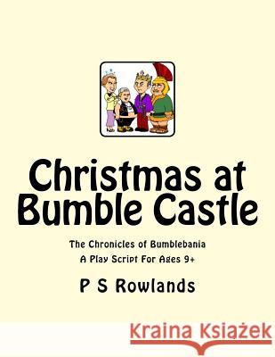 Christmas At Bumble Castle: A Play Script For Ages 9+ Rowlands, P. S. 9781483912714 Createspace - książka