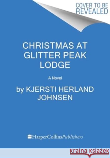 Christmas at Glitter Peak Lodge: A Novel Kjersti Herland Johnsen 9780063339293 HarperCollins Publishers Inc - książka