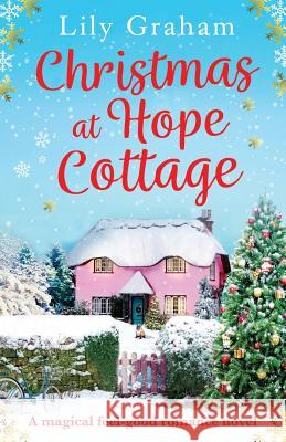 Christmas at Hope Cottage: A magical feel good romance novel Graham, Lily 9781786813015 Bookouture - książka