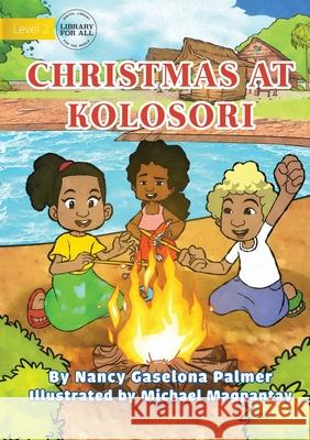 Christmas At Kolosori Nancy Gaselona Palmer, Michael Magpantay 9781922621726 Library for All - książka