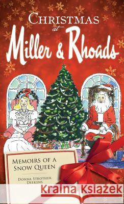 Christmas at Miller & Rhoads: Memoirs of a Snow Queen Donna Strother Deekens 9781540220479 History Press Library Editions - książka