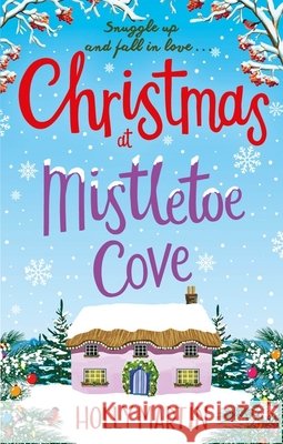 Christmas at Mistletoe Cove: A heartwarming, feel good Christmas romance to fall in love with Holly Martin 9780751573794 Little, Brown Book Group - książka