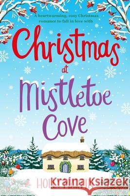 Christmas at Mistletoe Cove: Large Print edition Martin, Holly 9781913616021 Sunshine, Seaside & Sparkles - książka