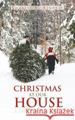 Christmas at Our House: A Paw Paw's Legacy Bennett, Charles N. 9781468588163 Authorhouse - książka