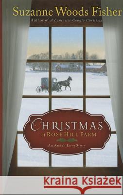 Christmas at Rose Hill Farm: An Amish Love Story Suzanne Woods Fisher 9781410473981 Cengage Learning, Inc - książka