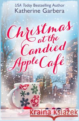 Christmas at the Candied Apple Café Garbera, Katherine 9780008277857 Harperimpulse - książka