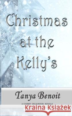 Christmas at the Kelly's: A Stormy Encounters Novella Tanya Benoit 9781990235023 Library and Archives Canada - książka
