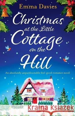 Christmas at the Little Cottage on the Hill: An absolutely unputdownable feel good romance novel Emma Davies 9781786815729 Bookouture - książka