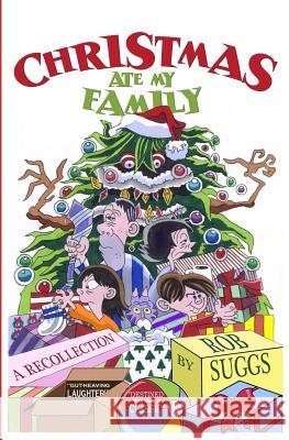 Christmas Ate My Family Rob Suggs Joe D. Suggs 9781499539837 Createspace - książka