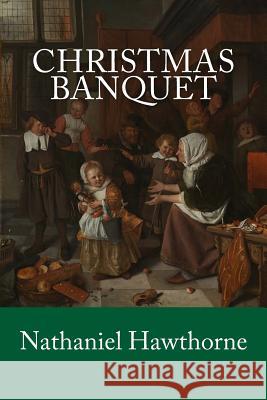 Christmas Banquet Nathaniel Hawthorne 9781979912068 Createspace Independent Publishing Platform - książka