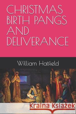 Christmas Birth Pangs and Deliverance William Roy Hatfield 9781990362514 Christmas Birth Pangs and Deliverance - książka