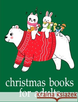 Christmas Books For Adults: The Really Best Relaxing Colouring Book For Children J. K. Mimo 9781672807906 Independently Published - książka