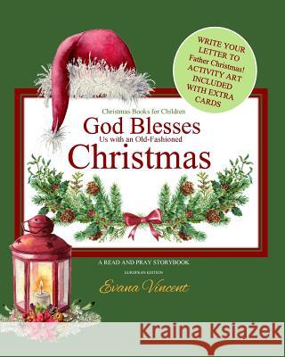 Christmas Books for Children: God Blesses Christmas A Read and Pray Storybook Write Your Letter to Father Christmas! Activity Art Included Make Chri Prayer Garden Press 9781979248020 Createspace Independent Publishing Platform - książka