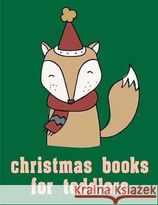 Christmas Books For Toddlers: Coloring Book with Cute Animal for Toddlers, Kids, Children J. K. Mimo 9781672908184 Independently Published - książka