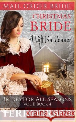 Christmas Bride: A Gift for Connor Terri Grace 9781539449331 Createspace Independent Publishing Platform - książka