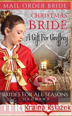 Christmas Bride: A Gift for Geoffrey Terri Grace 9781539449942 Createspace Independent Publishing Platform - książka