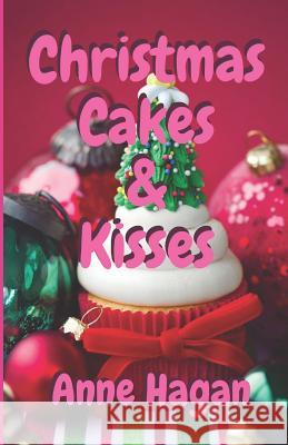 Christmas Cakes and Kisses Anne Hagan 9781973575351 Independently Published - książka