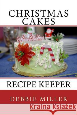 Christmas Cakes: Recipe Keeper Debbie Miller 9781493652686 Createspace - książka