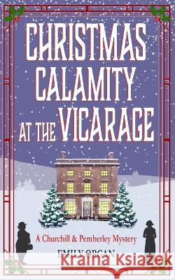 Christmas Calamity at the Vicarage Emily Organ 9781999343385 Emily Organ - książka