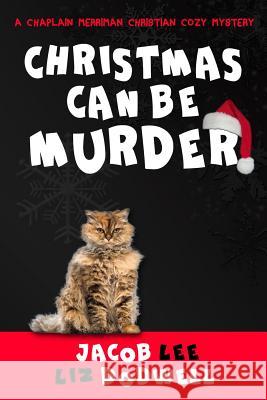 Christmas Can be Murder: A Chaplain Merriman Christian Cozy Mystery (book 1) Dodwell, Liz 9781519371379 Createspace - książka
