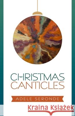 Christmas Canticles Adele Seronde 9780578429953 Pegasus Publishing - książka