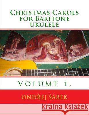 Christmas Carols for Baritone ukulele: Volume 1. Sarek, Ondrej 9781502844446 Createspace - książka